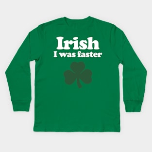 Irish I was faster - Running Kids Long Sleeve T-Shirt